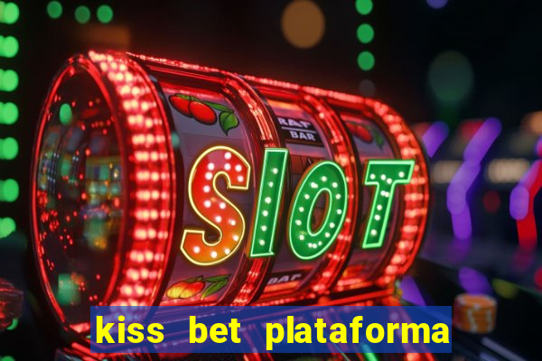 kiss bet plataforma de jogos